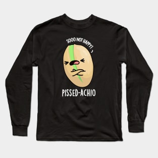 Pissed-achio Funny Pistachio Pun Long Sleeve T-Shirt